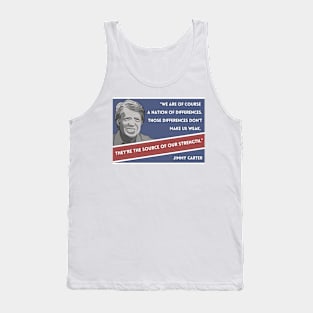 Jimmy Carter Quote: "Differences... the source of our strength..." Tank Top